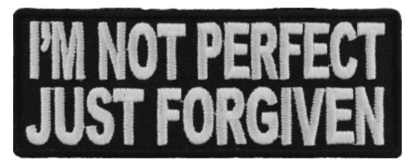 I'm Not Perfect Just Forgiven Patch